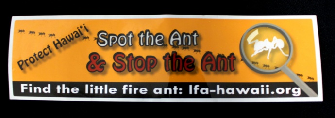 Bumper sticker distributed on Maui as part of the educational efforts to stop the spread of the little fire ant. Photo by Wendy Osher.