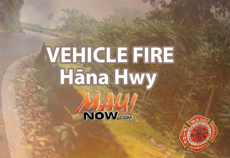 Vehicle Fire, Hāna Highway. Maui Now graphic.