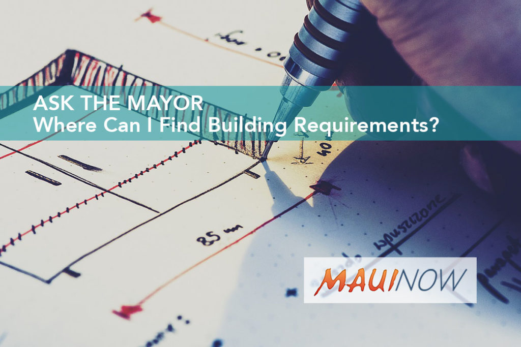 Ask the Mayor Where Can I Find Building Requirements? Maui Now