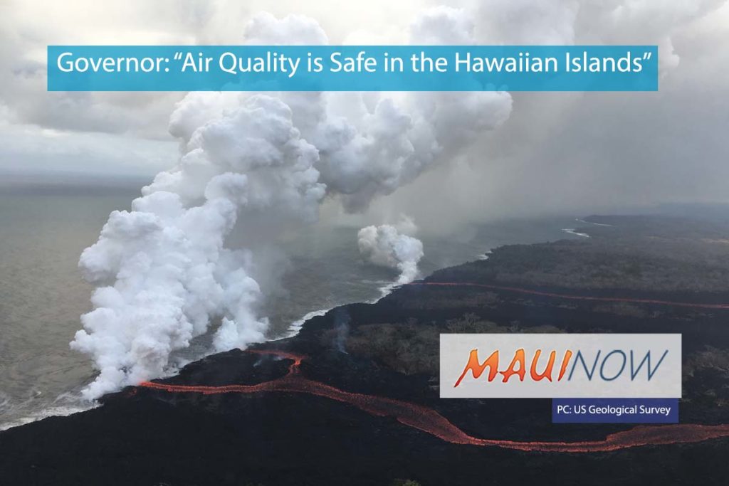 Governor “Air Quality is Safe in the Hawaiian Islands” Maui Now