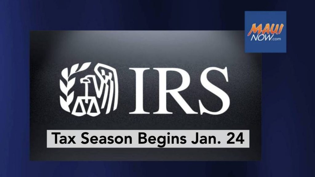 Tax season begins Jan. 24 when IRS starts accepting 2021 returns Maui Now