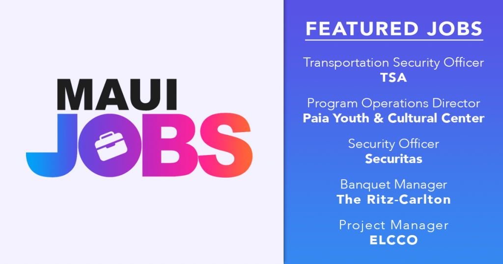 Maui Job Openings Featured Positions for Week of Feb. 6 12 Maui Now