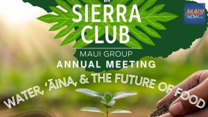 Sierra Club Maui Annual Meeting focuses on Water, ʻĀina, & the Future of Food