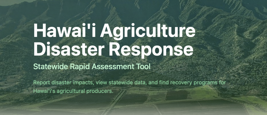 Hawaiʻi agriculture organizations launch Statewide Rapid Assessment Tool to support disaster recovery
