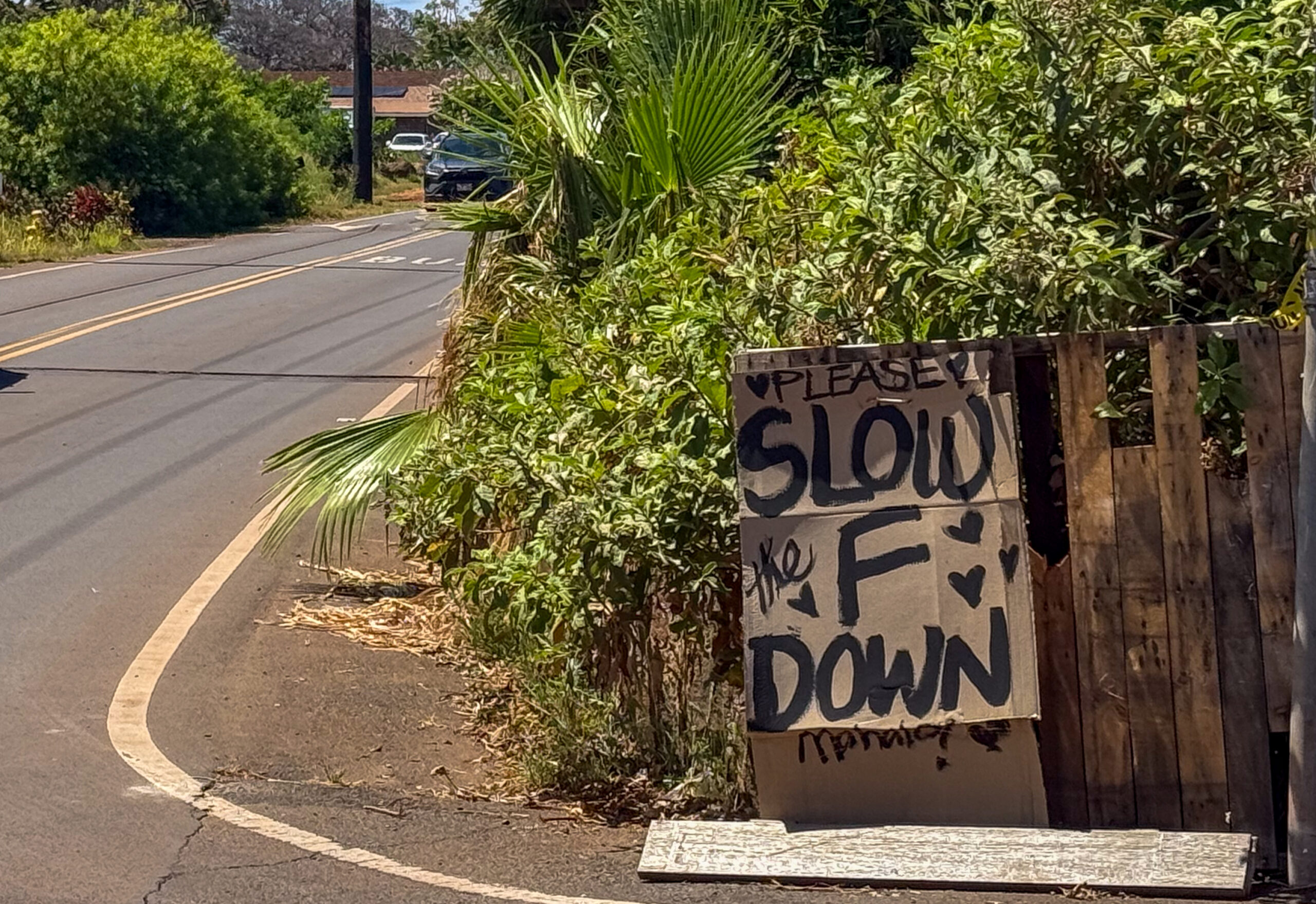 In Lahaina Town, a resident made a makeshift sign to try to get drivers in the neighborhood to slow down. June 12, 2026 HJI / Cammy Clark photo