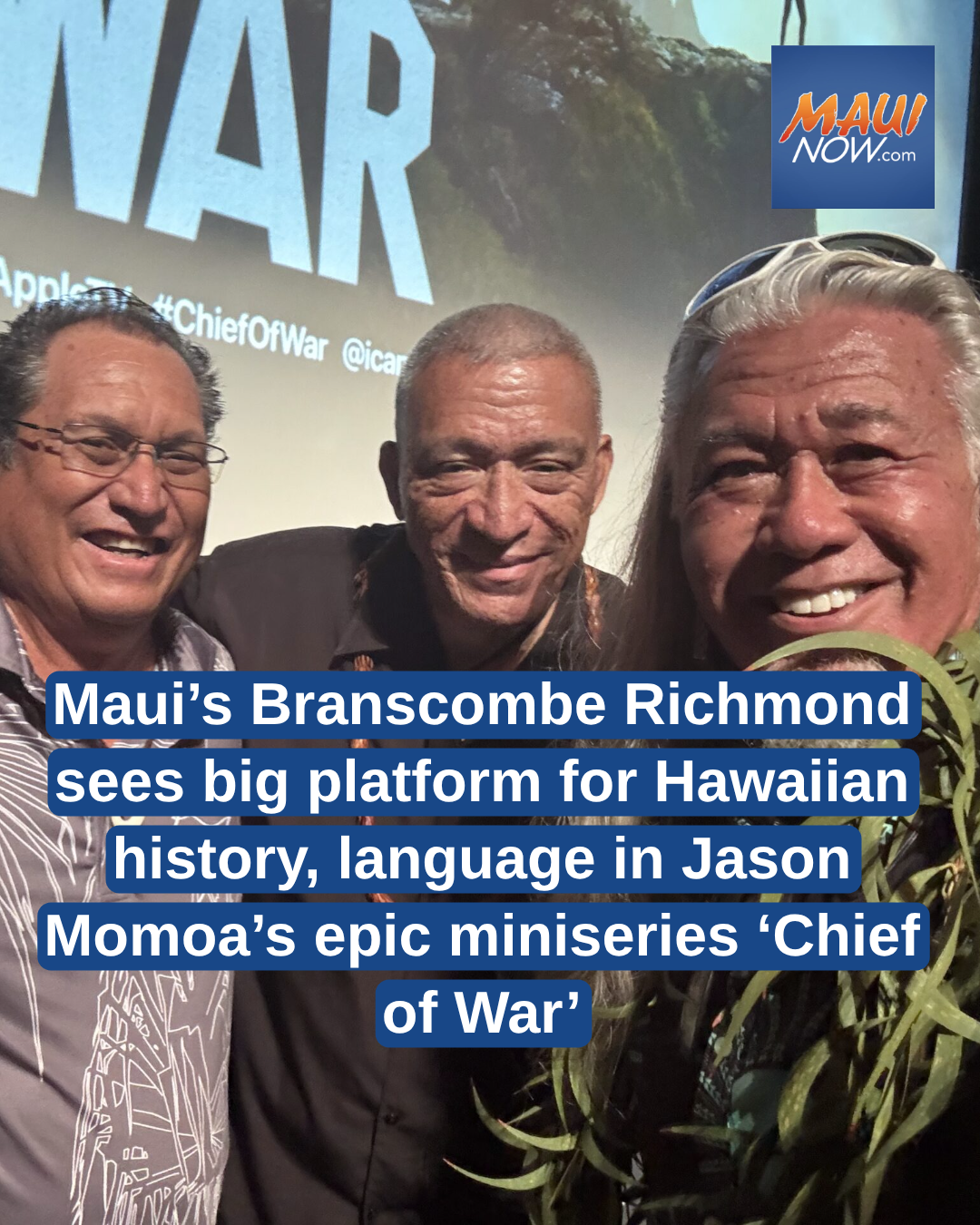 Maui\'s Branscombe Richmond sees big platform for Hawaiian history, language in Jason Momoa\'s epic miniseries \'Chief of War\'