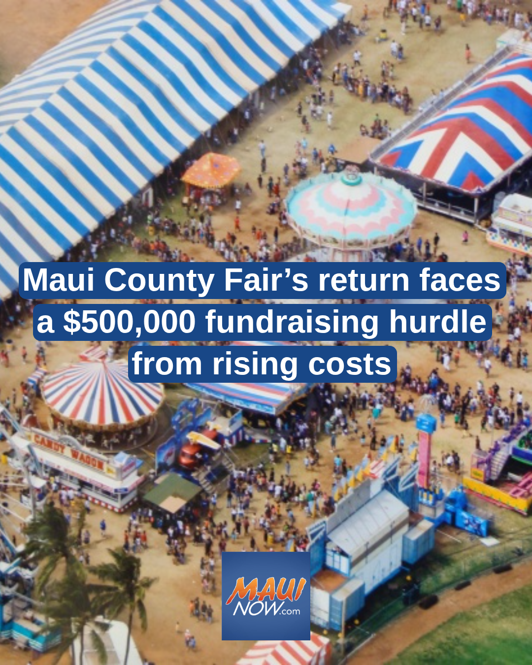 Maui County Fair\'s return faces a $500,000 fundraising hurdle from rising costs