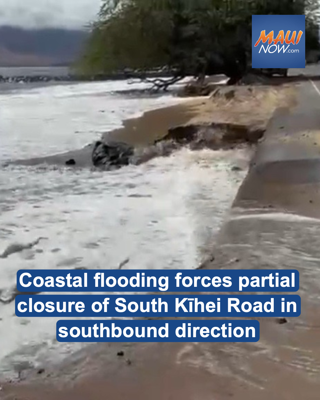 Coastal flooding forces partial closure of South K?hei Road in southbound direction